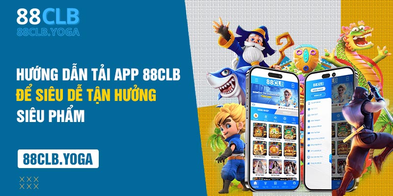 hướng dẫn tải app 88clb