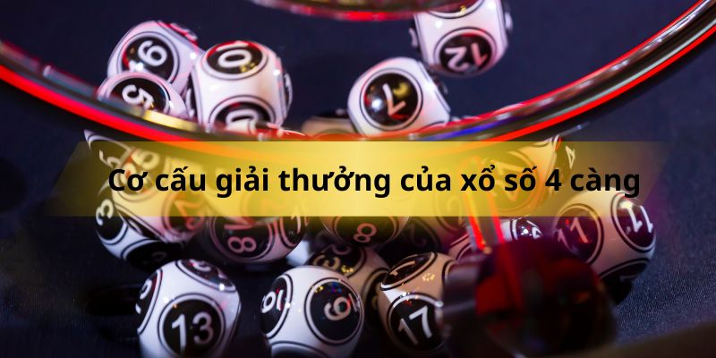 Cơ cấu giải thưởng của xổ số 4 càng ăn bao nhiêu khá phong phú